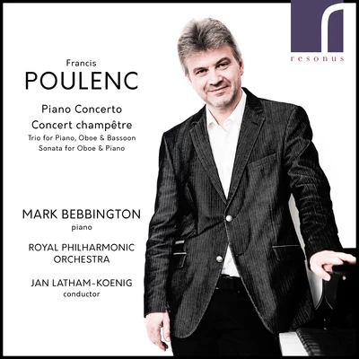 Royal Philharmonic Orchestra/John Roberts/Jan Latham-Koenig/Jonathan Davies/Mark Bebbington Poulenc: Piano Concerto & Concert champêtre