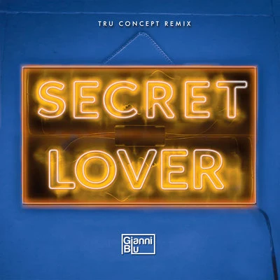 Gianni Blu/TRU Concept Secret Lover (TRU Concept Remix)