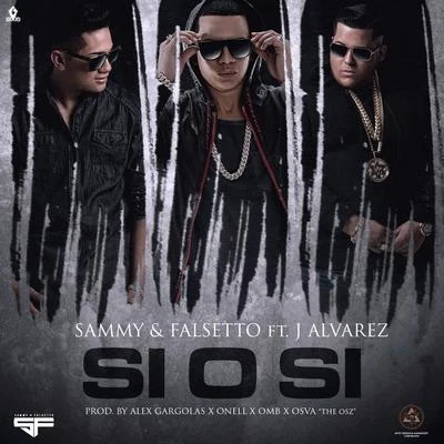 Sammy & Falsetto Si O Si (feat. J Alvarez)