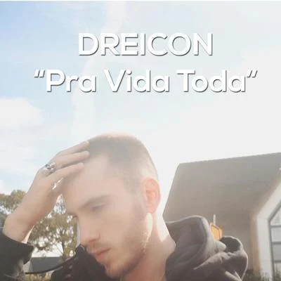 Dreicon Pra Vida Toda