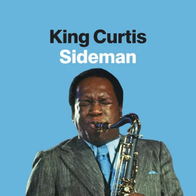 King Curtis King Curtis: Sideman