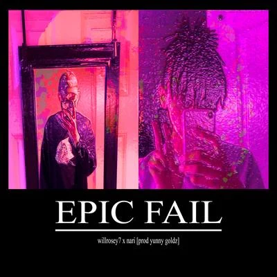 Will Rosey Epic Fail (feat. Nari)