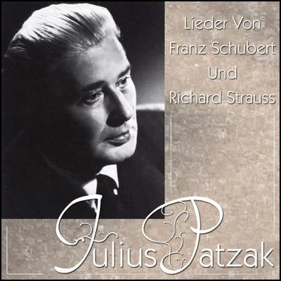 Julius Patzak Lieder von Franz Schubert und Richard Strauss