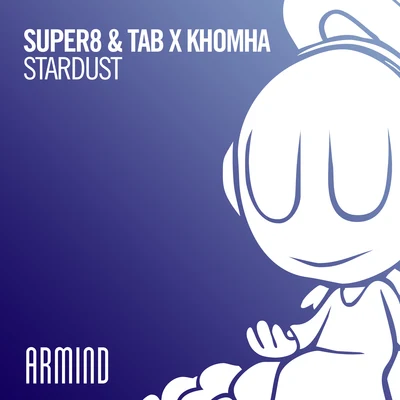 KhoMha/Super8 &amp; Tab Stardust