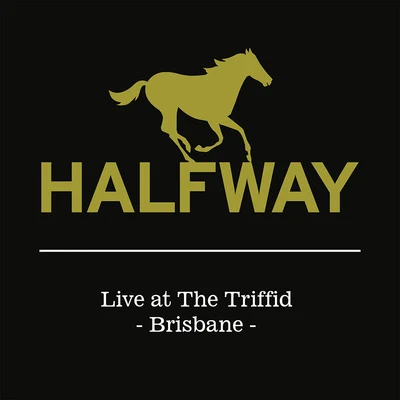 Halfway Live At The Triffid