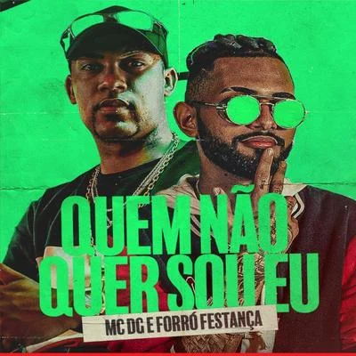 Forró Festança/MC DG Quem Não Quer Sou Eu