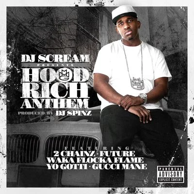 DJ Scream Hood Rich Anthem (feat. 2 Chainz, Future, Waka Flocka Flame, Yo Gotti & Gucci Mane)