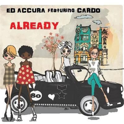 Cardo/Ed Accura Already (Itz All Good) [feat. Cardo]