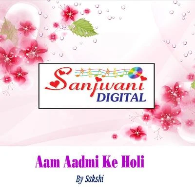 Sakshi Aam Aadmi Ke Holi