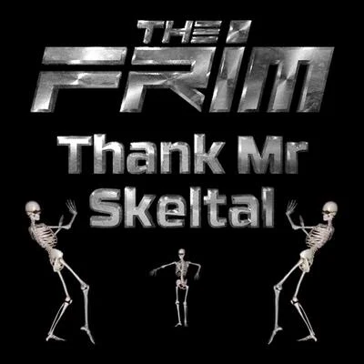 The Frim Thank Mr. Skeltal