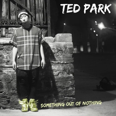 Ted Park Something Out of Nothing