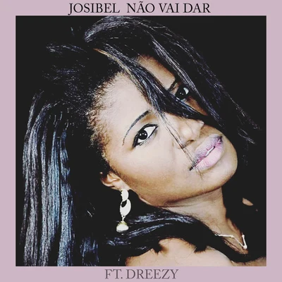 Dreezy/Josibel Não Vai Dar