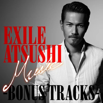 EXILE ATSUSHI Music -BONUS TRACKS-