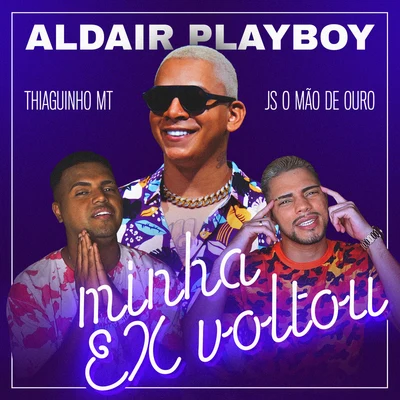 Aldair Playboy/Thiaguinho MT/JS o Mão de Ouro Minha Ex Voltou