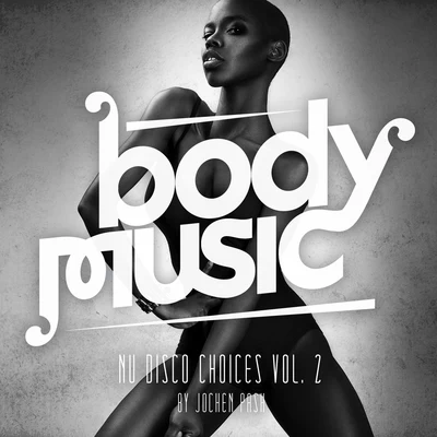 Jochen Pash Body Music Nu Disco Choices, Vol. 2 by Jochen Pash