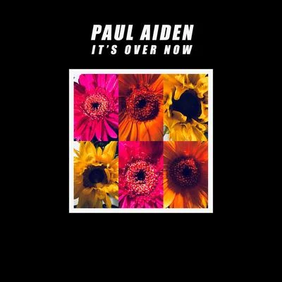 Paul Aiden It's Over Now