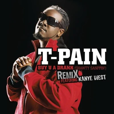 T-Pain Buy U A Drank (Shawty Snappin)