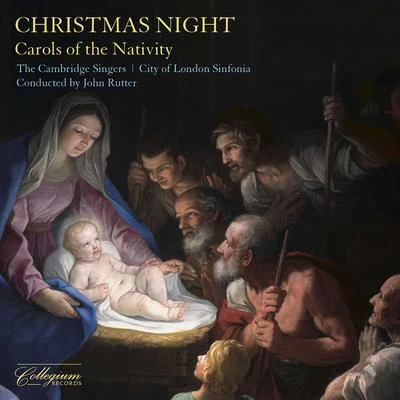 City Of London Sinfonia/The Cambridge Singers/Gerald Finley/Ruth Holton/John Rutter/Nicholas Sears Christmas Night: Carols of the Nativity (Remastered 2020)