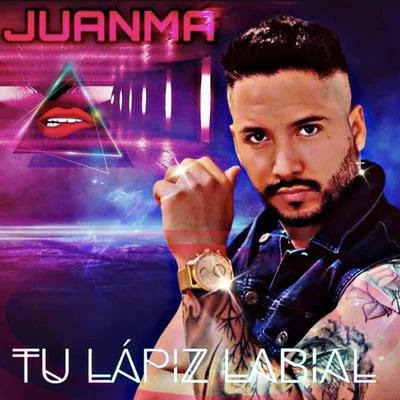 Juanma Tu Lapiz Labial