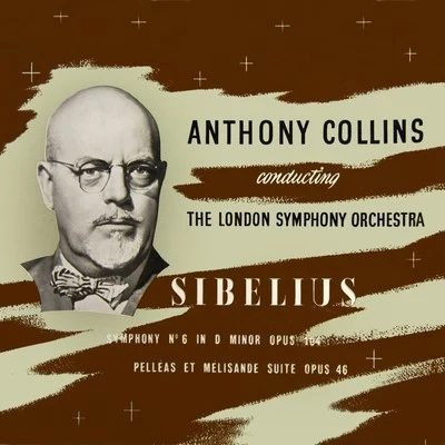 The London Symphony Orchestra/Anthony Collins Jean Sibelius: Symphony No. 6Pelleas et Melisande Suite