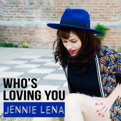 Jennie Lena Who's Loving You