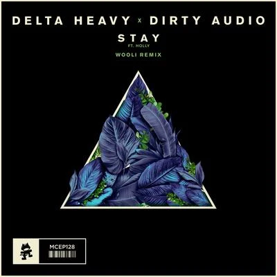 Dirty Audio/Delta Heavy/Wooli Stay (Wooli Remix)