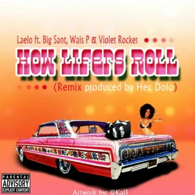 Laelo/Big Sant/Ethan Spaulding/Wais P How Lifers Roll (Remix) [feat. Big Sant, Wais P & Ethan Spaulding]