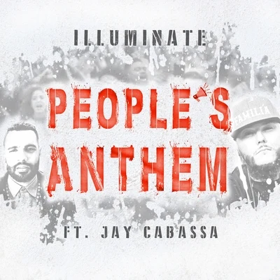 Illuminate/Jay Cabassa Peopls Anthem (feat. Jay Cabassa)