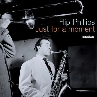 Flip Phillips Just for a Moment