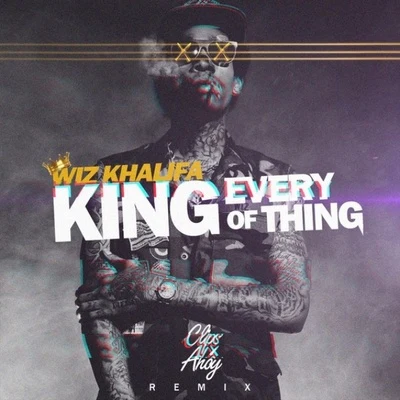 Wiz Khalifa/Clips X Ahoy King Of Everything (Clips X Ahoy Remix)