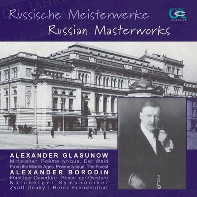 Zsolt Deàky/Nurnberger Symphoniker Glasunow & Borodin: Russische Meisterwerke, Vol. 5