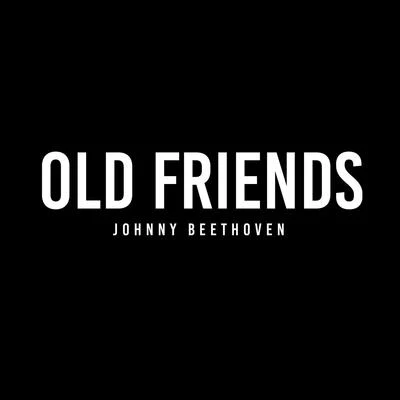 Johnny Beethoven Old Friends