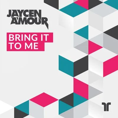 Jaycen Amour Bring It to Me