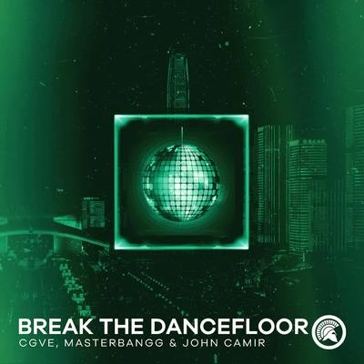 John Camir/MasterBangg/CGVE Break The Dancefloor