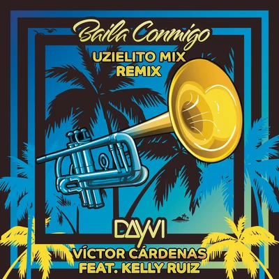 Uzielito Mix/Dayvi/Kelly Ruiz/Victor Cardenas Baila Conmigo (Uzielito Mix Remix)