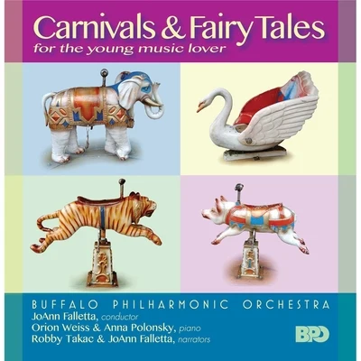 Buffalo Philharmonic Orchestra/JoAnn Falletta Carnivals & Fairy Tales