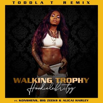 HoodCelebrityy Walking Trophy (Toddla T Remix)