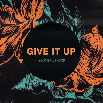 ENDOR/Youngr Give It Up (Youngr x Endor)