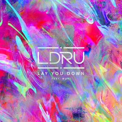 L D R U Lay You Down