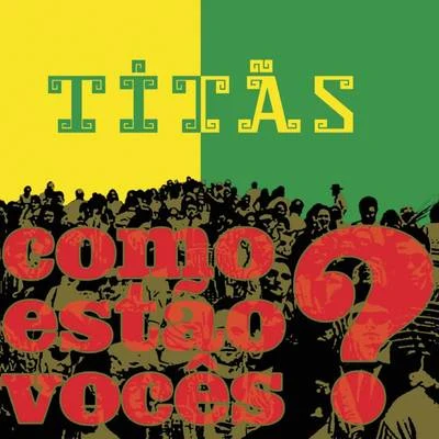 Titãs Como estão vocês?