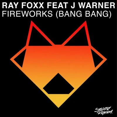 Ray Foxx Fireworks (Bang Bang)