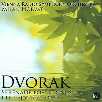 Vienna Radio Symphony Orchestra Dvorak: Serenade for Strings in E major B 52 , Op. 22