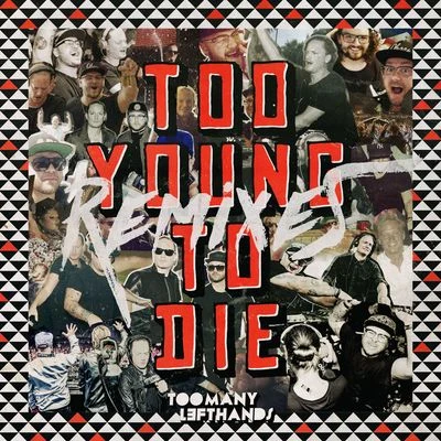 Toomanylefthands Too Young To Die (Remixes)