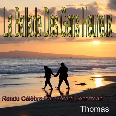 Thomas La ballade des gens heureux: rendu célèbre par Gérard Lenorman