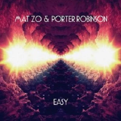 Porter Robinson/Mat Zo Easy Remix