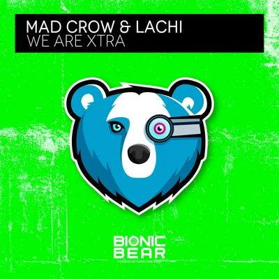 Mad Crow/Lachi We Are Xtra