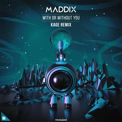 Maddix With Or Without You (Kage Remix)