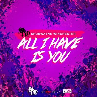 Shurwayne Winchester All I Have Is You