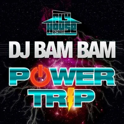 DJ Bam Bam Power Trip (Album Version) - Single