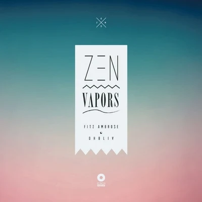 OhBliv/fitz ambro$e Zen Vapors